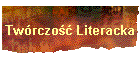 Tw�rczo�� Literacka