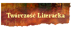 Tw�rczość Literacka